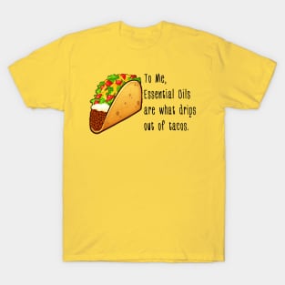 Essential Oil Tacos T-Shirt